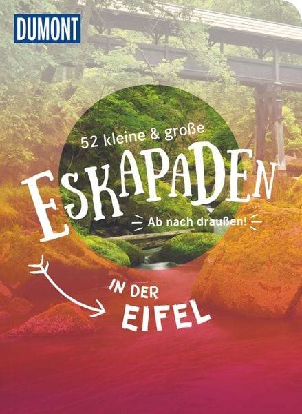 52 kleine & große Eskapaden in der Eifel