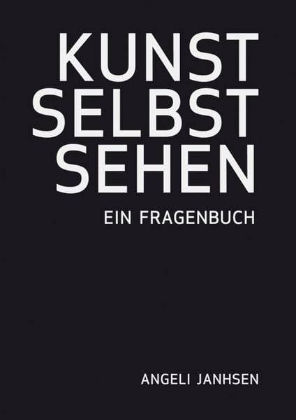 Kunst Selbst Sehen – ein Fragenbuch