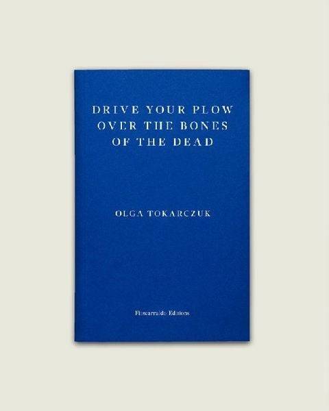Drive Your Plow Over the Bones of the Dead