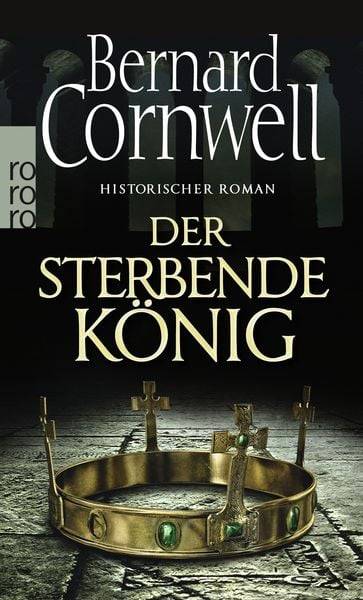 Der sterbende König / Sachsen-Uhtred Saga Bd. 6