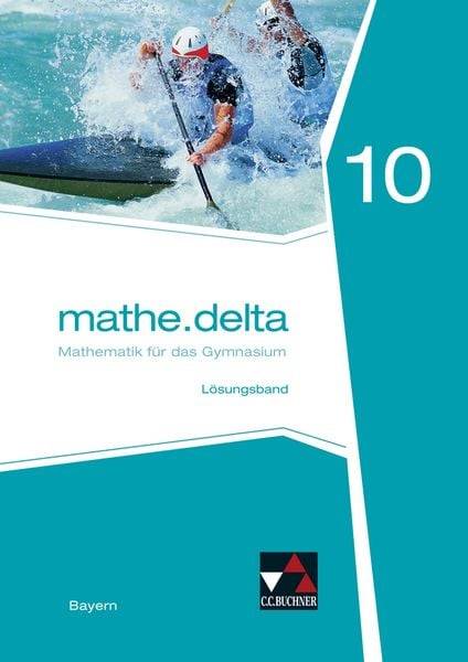 Mathe.delta 10 Lösungsband Gymnasium Bayern