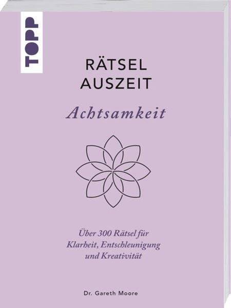 RätselAuszeit – Achtsamkeit. Über 300 Rätsel für Klarheit, Entschleunigung und Kreativität