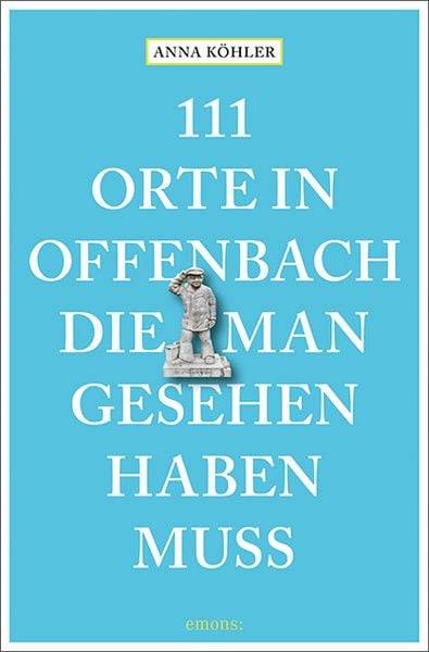 111 Orte in Offenbach, die man gesehen haben muss