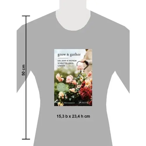 Grow & Gather: Ein Jahr in meinem Schnittblumen-Garten Grow & Gather: Ein Jahr in meinem Schnittblumen-Garten