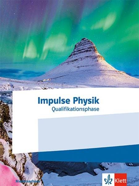 Impulse Physik Oberstufe Qualifikationsphase. Ausgabe Niedersachsen