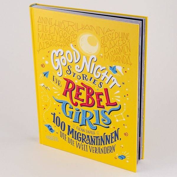 Good Night Stories for Rebel Girls - 100 Migrantinnen, die die Welt verändern