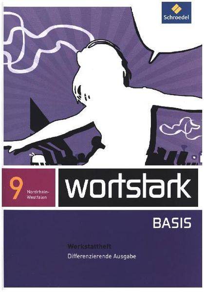 Wortstark Basis 9. Werkstattheft. Differenzierende Ausgabe. Nordrhein-Westfalen