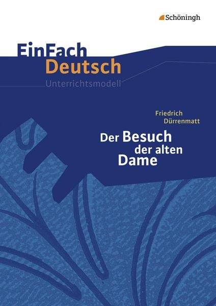 Der Besuch der alten Dame. EinFach Deutsch Unterrichtsmodelle