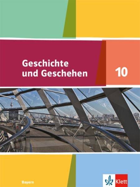 Geschichte und Geschehen 10. Schulbuch Klasse 10. Ausgabe Bayern Gymnasium