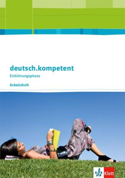 Deutsch.kompetent. Arbeitsheft Einführungsphase. Allgemeine Ausgabe