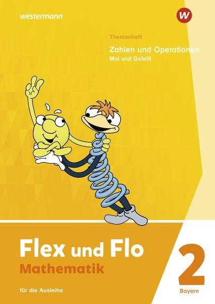 Flex und Flo 2. Themenheft Zahlen und Operationen: Mal und Geteilt. Für die Ausleihe. Für Bayern