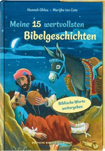 Meine 15 wertvollsten Bibelgeschichten. Liebevoll illustriertes Vorlesebuch ab 5 Jahren: Kindern biblische Werte weitergeben und erklären. Mit Tipps