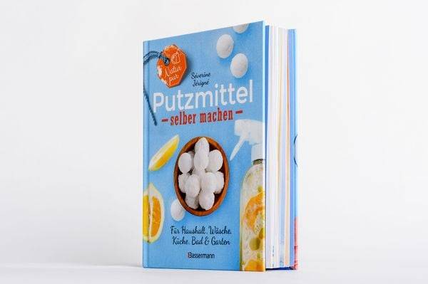 Natur pur - Putzmittel selber machen für Haushalt, Wäsche, Küche, Bad und Garten