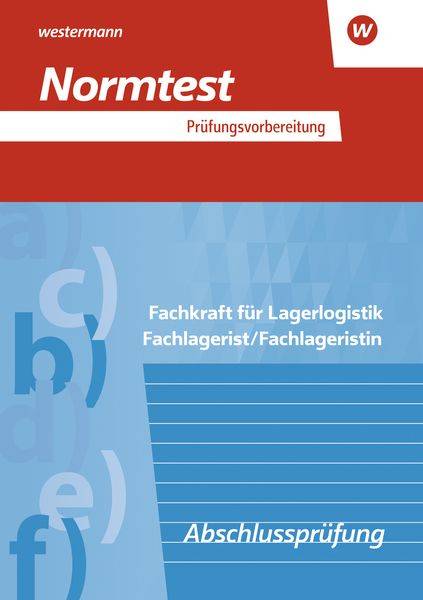 Prüfungsvorbereitung Normtest. Fachkraft für Lagerlogistik, Fachlagerist/Fachlageristin: Abschlussprüfung