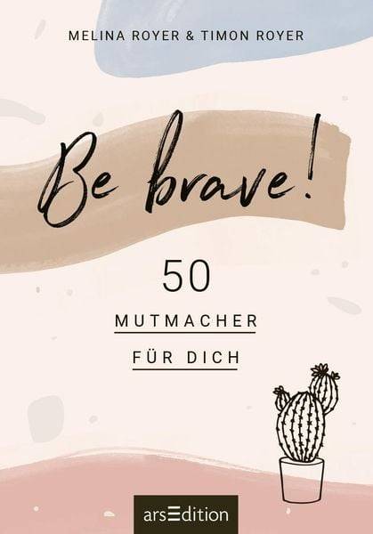 Be brave!