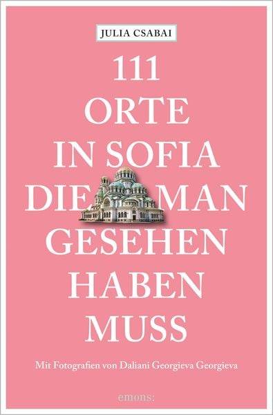 111 Orte in Sofia, die man gesehen haben muss