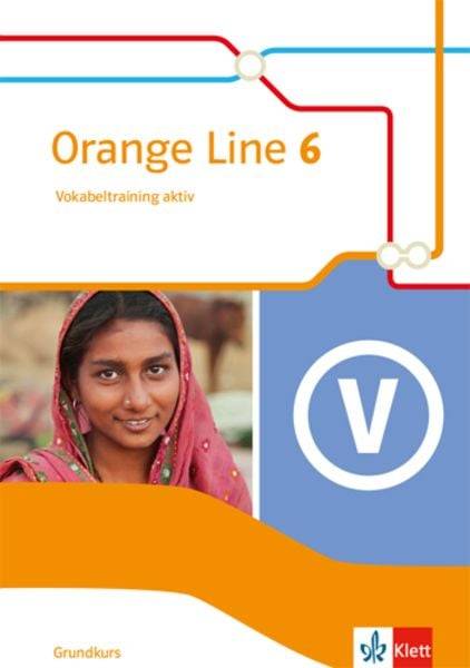 Orange Line 6. Grundkurs. Vokabeltraining aktiv mit Lösungsheft Klasse 10