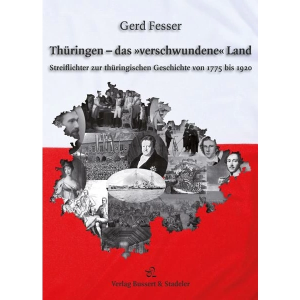 Thüringen – das »verschwundene« Land Thüringen – das »verschwundene« Land