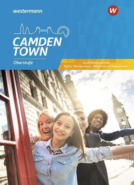 Camden Town Oberstufe Sekundarstufe II. Schulbuch Qualifikationsphase. Berlin, Brandenburg und Mecklenburg-Vorpommern