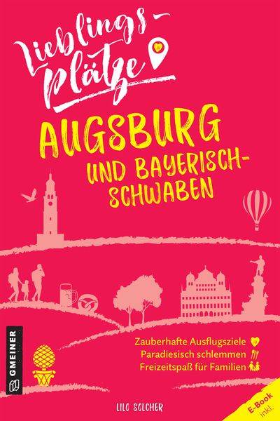 Lieblingsplätze Augsburg und Bayerisch-Schwaben