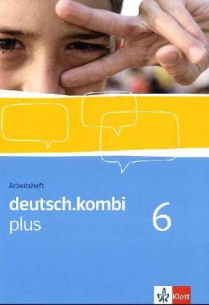 Deutsch.kombi PLUS 6. Allgemeine Ausgabe für differenzierende Schulen. Arbeitsheft für das 10. Schuljahr