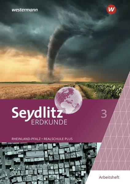 Seydlitz Erdkunde 3. Arbeitsheft. Für Realschulen plus in Rheinland-Pfalz