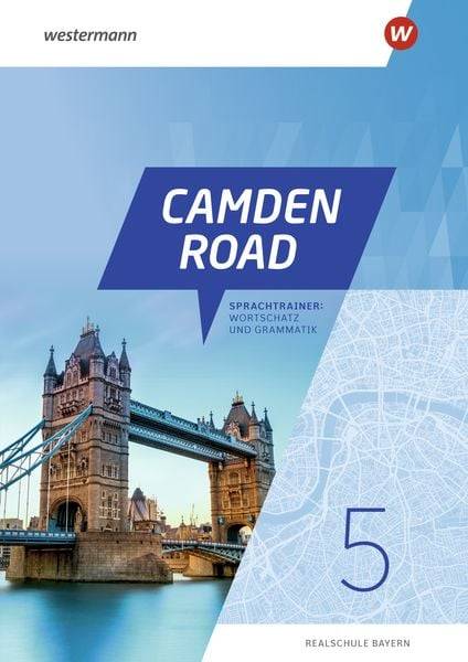 Camden Road 5. Sprachtrainer: Wortschatz und Grammatik. Für Realschulen in Bayern
