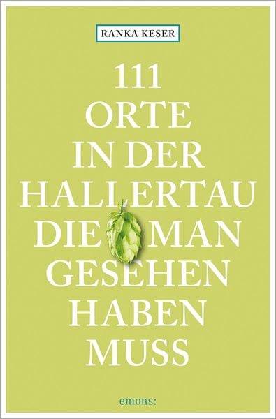 111 Orte in der Hallertau, die man gesehen haben muss