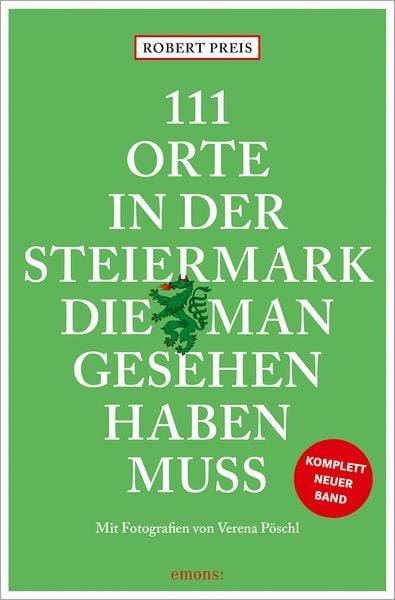 111 Orte in der Steiermark, die man gesehen haben muss, komplett neuer Band.
