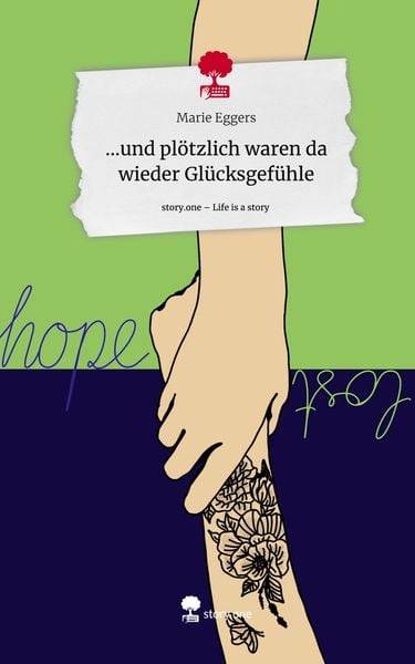 ...und plötzlich waren da wieder Glücksgefühle. Life is a Story - story.one