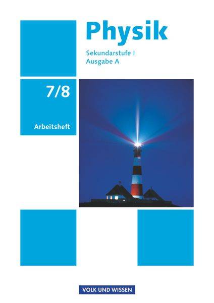 Physik 7./8. Schuljahr - Ausgabe A - Arbeitsheft. Sekundarstufe I
