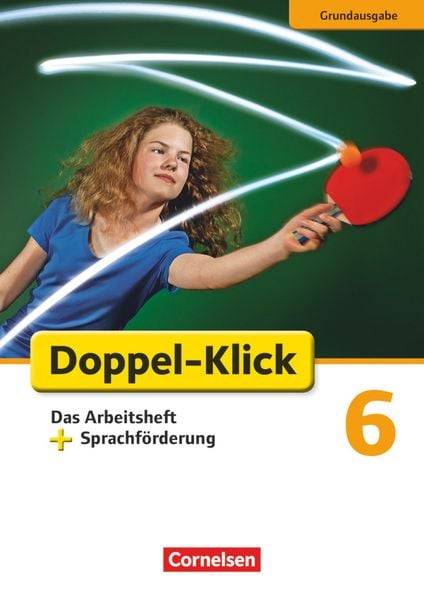 Doppel-Klick - Grundausgabe. 6. Schuljahr. Das Arbeitsheft plus Sprachförderung