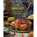 World of Warcraft: Das offizielle Kochbuch World of Warcraft: Das offizielle Kochbuch