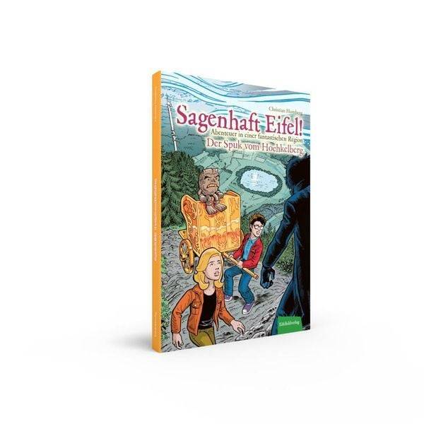 Sagenhaft Eifel! - Abenteuer in einer fantastischen Region
