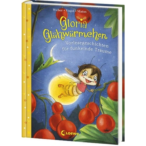 Gloria Glühwürmchen (Band 5) - Vorlesegeschichten für funkelnde Träume Gloria Glühwürmchen (Band 5) - Vorlesegeschichten für funkelnde Träume