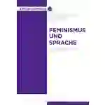 Feminismus und Sprache Feminismus und Sprache