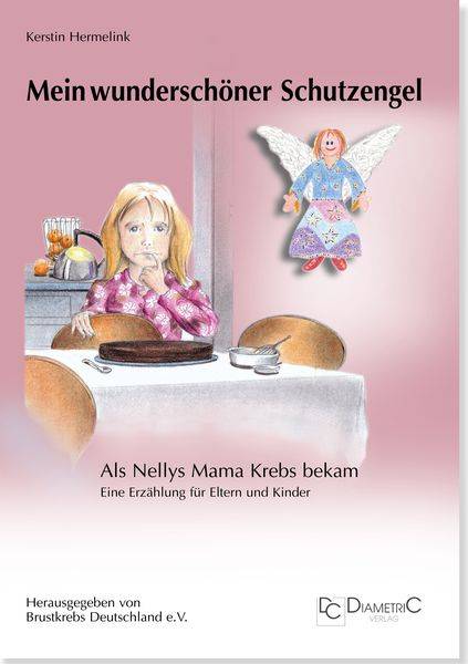 Mein wunderschöner Schutzengel! Als Nellys Mama Krebs bekam