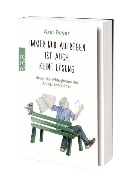 Immer nur aufregen ist auch keine Lösung
