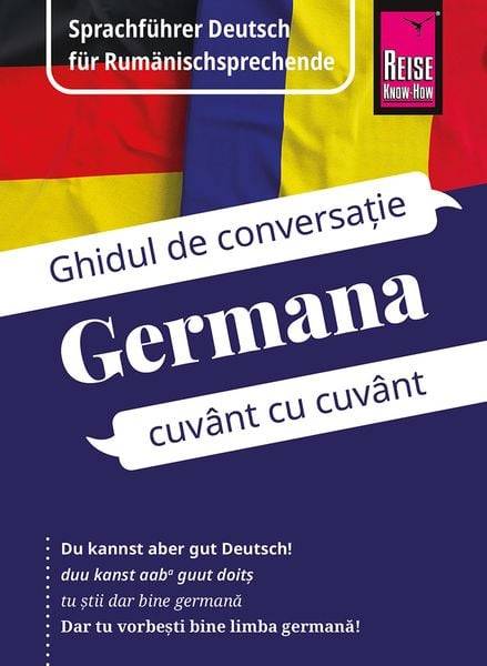 Reise Know-How Sprachführer Deutsch für Rumänischsprechende / Germana - Ghidul de limba germană în limba română