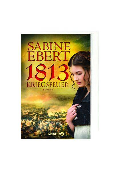 1813 - Kriegsfeuer / Henriette Band 1