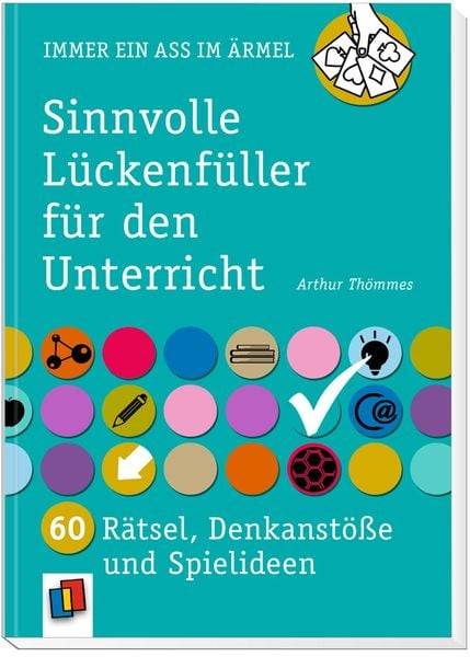 Immer ein Ass im Ärmel - Sinnvolle Lückenfüller für den Unterricht