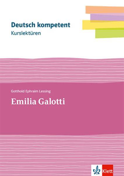 Deutsch.kompetent. Kurslektüre Gotthold Ephraim Lessing: Emilia Galotti. Lektüre Klassen 11-13