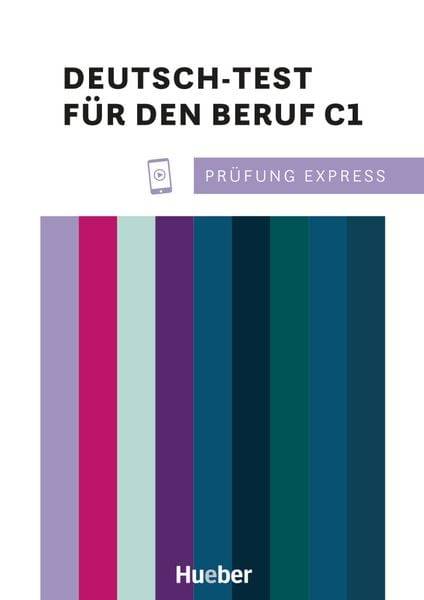 Prüfung Express - Deutsch-Test für den Beruf C1. Übungsbuch mit Audios Online