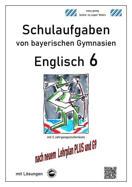 Englisch 6 (Green Line 2), Schulaufgaben von bayerischen Gymnasien mit Lösungen nach LehrplanPlus und G9