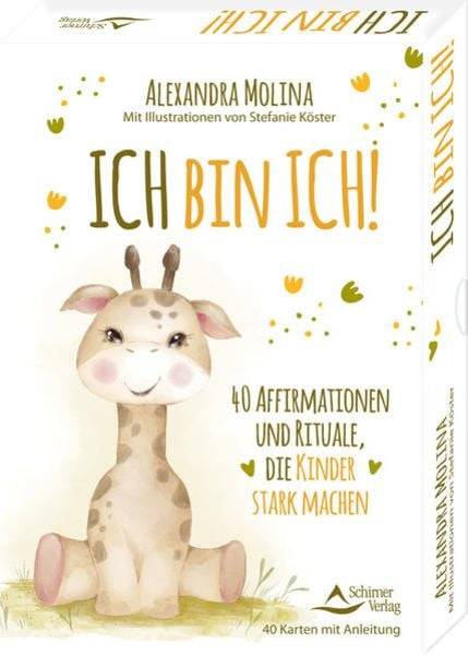 Ich bin ich! – 40 Affirmationen und Rituale, die Kinder stark machen