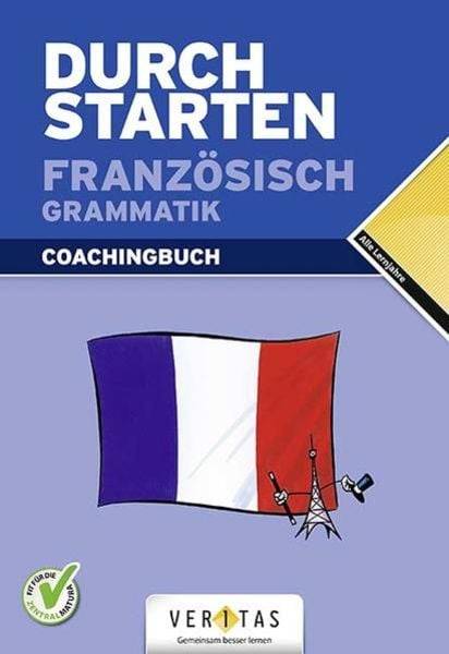 Durchstarten Französisch Grammatik. Erklärung und Training