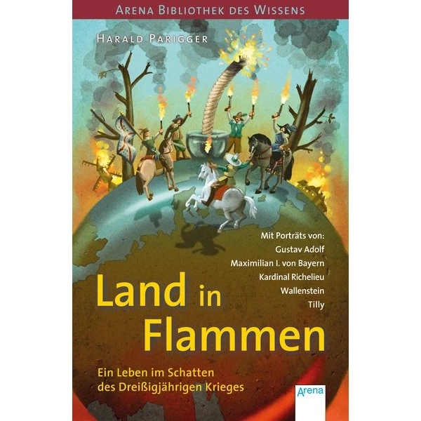 Land in Flammen. Ein Leben im Schatten des Dreißigjährigen Krieges Land in Flammen. Ein Leben im Schatten des Dreißigjährigen Krieges