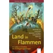Land in Flammen. Ein Leben im Schatten des Dreißigjährigen Krieges Land in Flammen. Ein Leben im Schatten des Dreißigjährigen Krieges