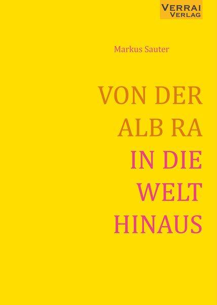 Von der Alb Ra in die Welt Hinaus