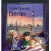Gute Nacht, Berlin Gute Nacht, Berlin